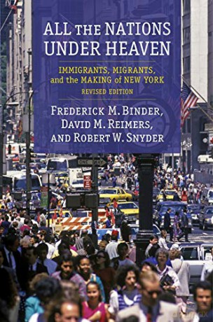 All the Nations Under Heaven: Immigrants, Migrants, and the Making of New York, Revised Edition - Robert Snyder [KSIĄŻKA]