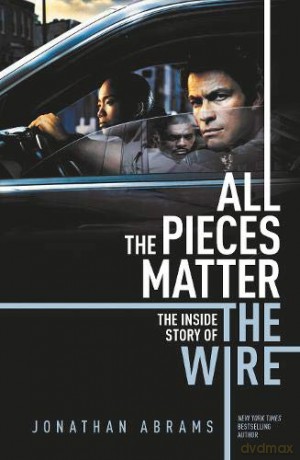 All the Pieces Matter: The Inside Story of The Wire - Jonathan Abrams [KSIĄŻKA]