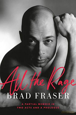 All the Rage: A Partial Memoir in Two Acts and a Prologue - Brad Fraser [KSIĄŻKA]