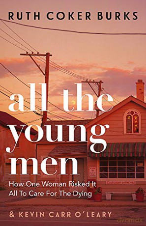 All the Young Men: How One Woman Risked It All To Care For The Dying - Ruth Coker Burks [KSIĄŻKA]