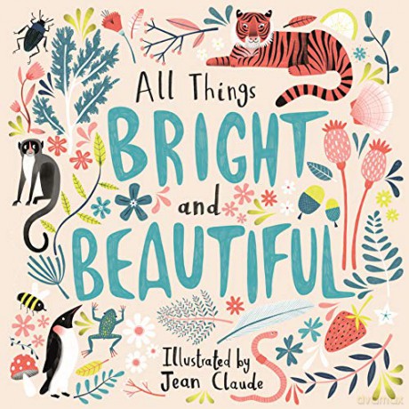 All Things Bright and Beautiful - Jean Claude (illustrator) [KSIĄŻKA]