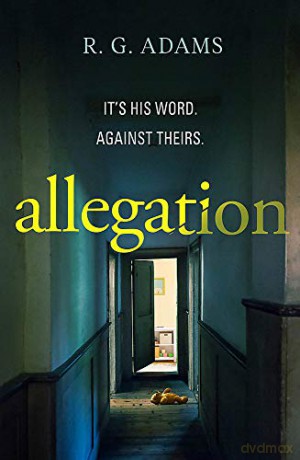 Allegation: the page-turning, unputdownable thriller from an exciting new voice in crime fiction - R. G. Adams [KSIĄŻKA]