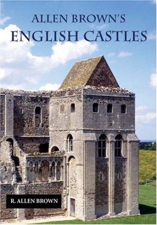 Allen Brown's English Castles - R. Allen Brown [KSIĄŻKA]