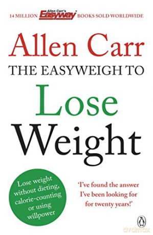Allen Carr's Easyweigh to Lose Weight: The revolutionary method to losing weight fast from international bestselling author of The Easy Way to Stop Smoking - Allen Carr [KSIĄŻKA]