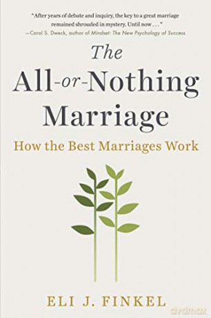 All-or-Nothing Marriage, The: How the Best Marriages Work - Eli J. Finkel [KSIĄŻKA]