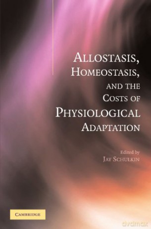Allostasis, Homeostasis, and the Costs of Physiological Adaptation - Jay Schulkin [KSIĄŻKA]
