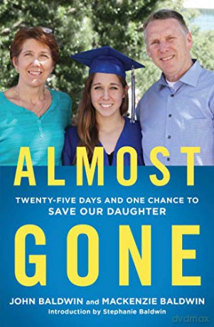 Almost Gone: Twenty-Five Days and One Chance to Save Our Daughter - John Baldwin [KSIĄŻKA]