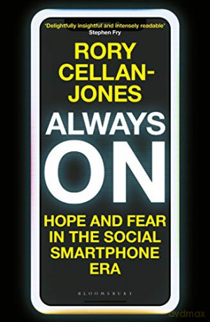 Always On: Hope and Fear in the Social Smartphone Era - Rory Cellan-Jones [KSIĄŻKA]