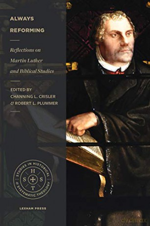 Always Reforming: Reflections on Martin Luther and Biblical Studies (Studies in Historical and Systematic Theology) - Channing L. Crisler [KSIĄŻKA]