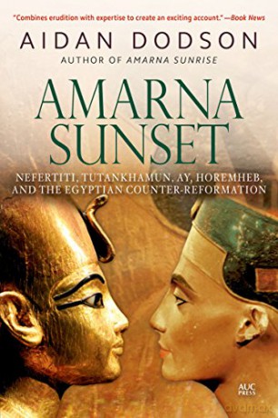 Amarna Sunset: Nefertiti, Tutankhamun, Ay, Horemheb, and the Egyptian Counter-Reformation (Revised Edition) - Aidan Dodson [KSIĄŻKA]