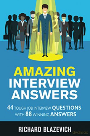Amazing Interview Answers: 44 Tough Job Interview Questions with 88 Winning Answers - Richard Blazevich [KSIĄŻKA]