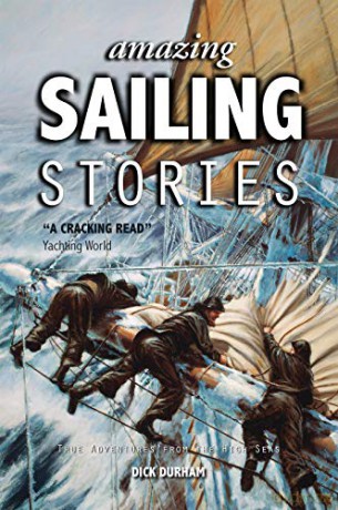 Amazing Sailing Stories: True Adventures from the High Seas: 1 (Amazing Stories) - Dick Durham [KSIĄŻKA]