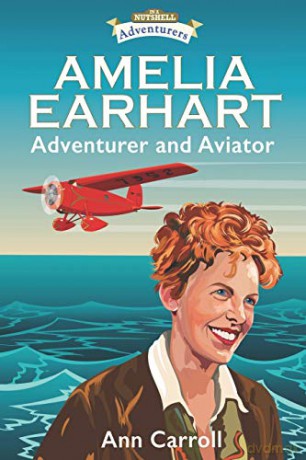 Amelia Earhart: Adventurer and Aviator: 2 (In a Nutshell Adventurers) - Ann Carroll [KSIĄŻKA]