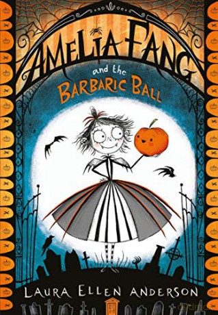 Amelia Fang and the Barbaric Ball (The Amelia Fang Series) - Laura Ellen Anderson [KSIĄŻKA]