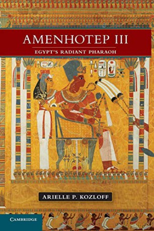 Amenhotep Iii: Egypt's Radiant Pharaoh - Arielle P. Kozloff [KSIĄŻKA]