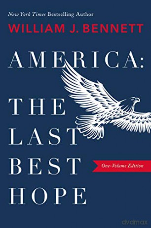 America: The Last Best Hope - William Bennett [KSIĄŻKA]