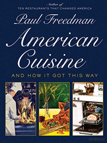 American Cuisine: And How It Got This Way - Paul Freedman [KSIĄŻKA]