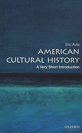 American Cultural History: A Very Short Introduction (Very Short Introductions) - Eric Avila [KSIĄŻKA]