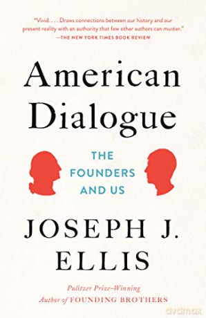 American Dialogue: The Founders and Us - Joseph J. Ellis [KSIĄŻKA]