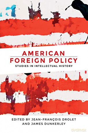 American foreign policy: Studies in intellectual history - Jean-Francois Drolet [KSIĄŻKA]