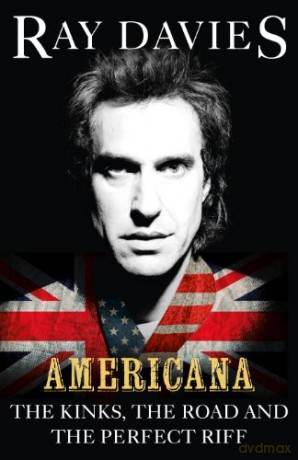 Americana: The Kinks, the Road and the Perfect Riff - Ray Davies [KSIĄŻKA]