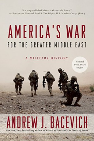 America's War for the Greater Middle East: A Military History - Andrew J. Bacevich [KSIĄŻKA]