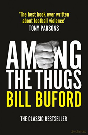 Among The Thugs - Bill Buford [KSIĄŻKA]