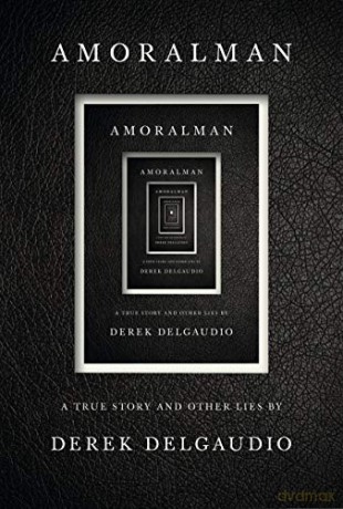 Amoralman: A True Story and Other Lies - Delgaudio Derek [KSIĄŻKA]