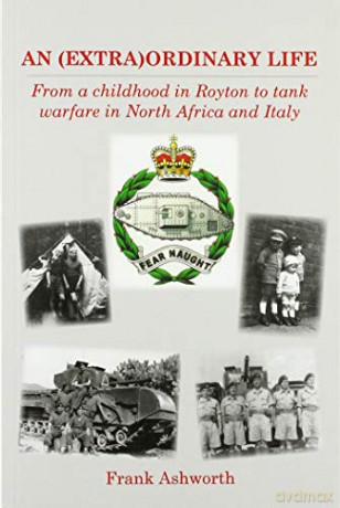 AN (EXTRA)ORDINARY LIFE: From a childhood in Royton to tank warfare in North Africa and Italy - Frank Ashworth [KSIĄŻKA]