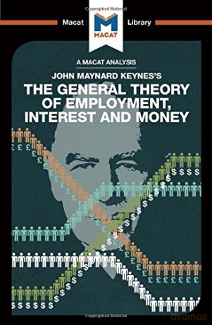 An Analysis of John Maynard Keyne's The General Theory of Employment, Interest and Money (The Macat Library) - John Collins [KSIĄŻKA]