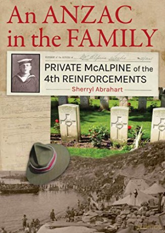 An ANZAC in the FAMILY: Private McAlpine of the 4th Reinforcements - Sherryl Abrahart [KSIĄŻKA]