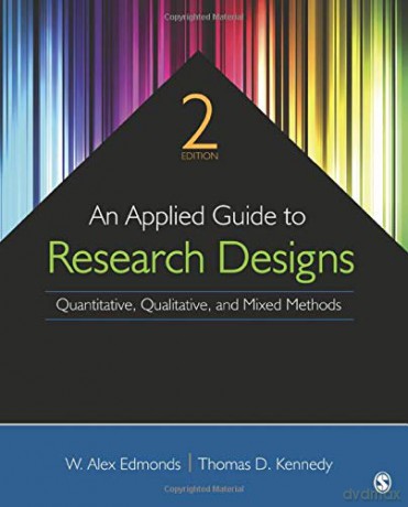 An Applied Guide to Research Designs: Quantitative, Qualitative, and Mixed Methods - W. Alex Edmonds [KSIĄŻKA]
