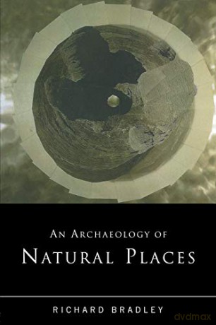 An Archaeology of Natural Places - Richard Bradley [KSIĄŻKA]