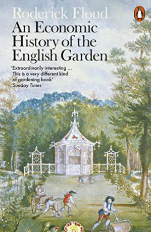 An Economic History of the English Garden - Roderick Floud [KSIĄŻKA]