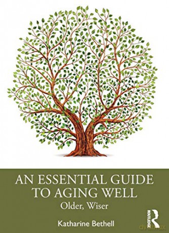 An Essential Guide to Aging Well: Older, Wiser - Katharine Bethell [KSIĄŻKA]