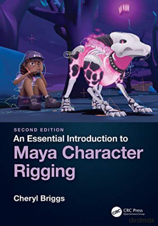 An Essential Introduction to Maya Character Rigging - Cheryl Briggs [KSIĄŻKA]