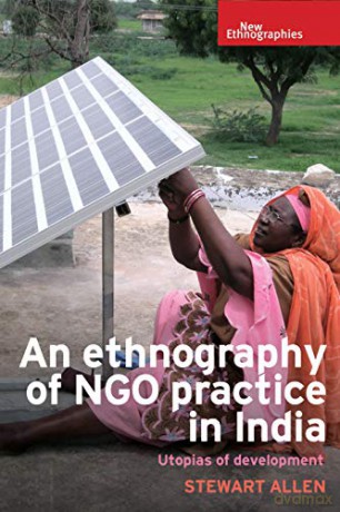 An ethnography of NGO practice in India: Utopias of development (New Ethnographies) - Stewart Allen [KSIĄŻKA]