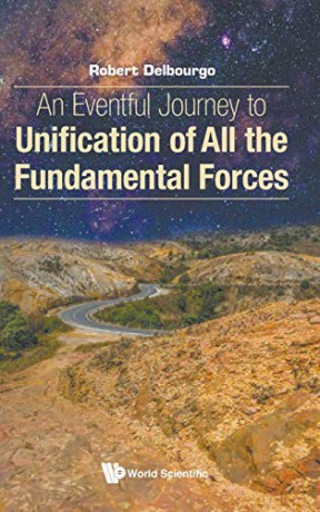An Eventful Journey to Unification of All the Fundamental Forces - Robert Delbourgo [KSIĄŻKA]