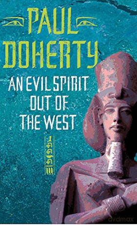 An Evil Spirit Out of the West (Ancient Egyptian Mysteries): A story of ambition, politics and assassination in Ancient Egypt (Ancient Egypt Trilogy) - Paul Doherty [KSIĄŻKA]