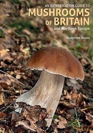 An Identification Guide to Mushrooms of Britain and Northern Europe (2nd edition) - Josephine Bacon [KSIĄŻKA]