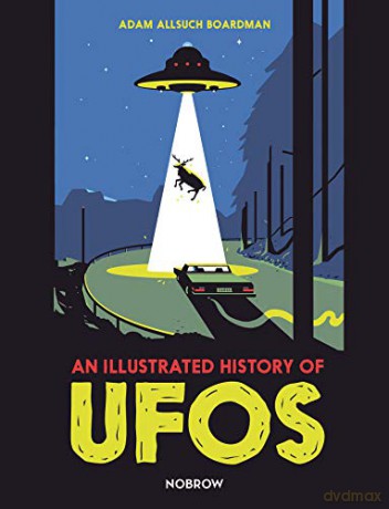 An Illustrated History of UFOs - Adam Allsuch Boardman [KSIĄŻKA]