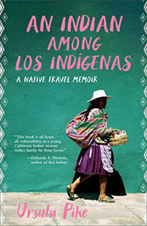 An Indian among Los Indígenas: A Native Travel Memoir - Ursula Pike [KSIĄŻKA]