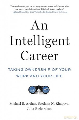 An Intelligent Career: Taking Ownership of Your Work and Your Life - Michael B. Arthur [KSIĄŻKA]