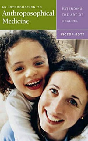 An Introduction to Anthroposophical Medicine: Extending the Art of Healing - Victor Bott [KSIĄŻKA]