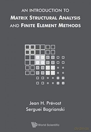 An Introduction to Matrix Structural Analysis and Finite Element Methods - Serguei Bagrianski [KSIĄŻKA]