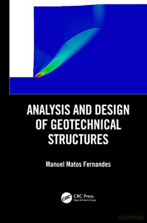 Analysis and Design of Geotechnical Structures - Manuel Matos Fernandes [KSIĄŻKA]