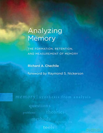 Analyzing Memory: The Formation, Retention, and Measurement of Memory (The MIT Press) - Richard A. Chechile [KSIĄŻKA]