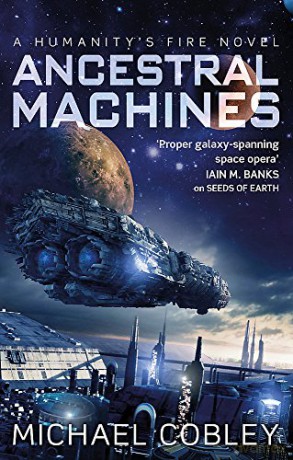 Ancestral Machines: A Humanity's Fire novel - Michael Cobley [KSIĄŻKA]