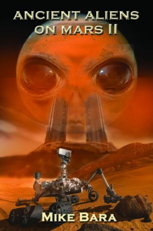 Ancient Aliens On Mars II - Mike Bara [KSIĄŻKA]
