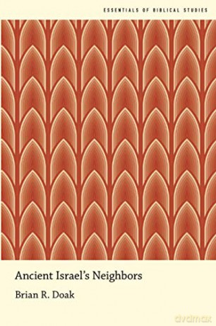 Ancient Israel's Neighbors (ESSENTIALS OF BIBLICAL STUDIES SERIES) - Brian R. Doak [KSIĄŻKA]